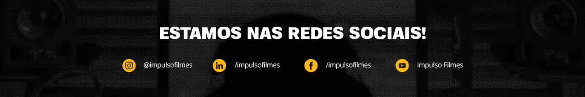 banner com o texto "estamos nas redes sociais" direciona para mídias da Impulso Filmes